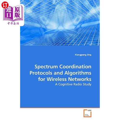 海外直订Spectrum Coordination Protocols and Algorithms for Wireless Networks 无线频谱协调协议与算法