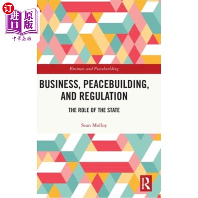 海外直订Business, Peacebuilding, and Regulation: The Role of the State Business, Peacebuilding, and