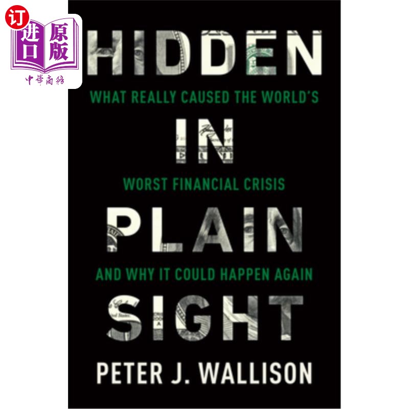 海外直订Hidden in Plain Sight: What Really Caused the World's Worst Financial Crisis--an 隐藏在眼前