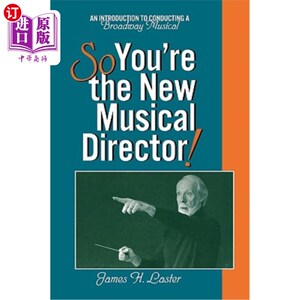 海外直订So, You're the New Musical Director!: An Introduction to Conducting a Broadway M 所以，你是新的音乐导演！：