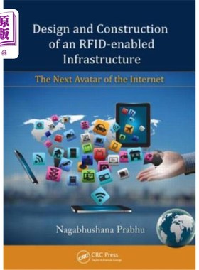 海外直订Design and Construction of an Rfid-Enabled Infrastructure: The Next Avatar of th rfid基础设施的设计与建设: