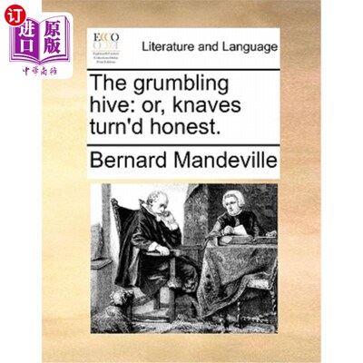 海外直订The grumbling hive: or, knaves turn'd honest. 发牢骚的蜂房;或者，无赖变成了诚实。