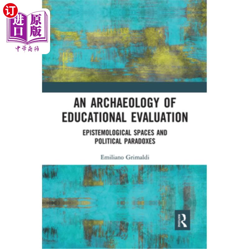海外直订An Archaeology of Educational Evaluation: Epistemological Spaces and Political P 教育评价考古学:认识论空间