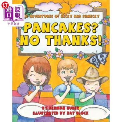 海外直订Pancakes? No Thanks!: The Adventures of Hecky and Shmecky 煎饼吗?不,谢谢!海基和史梅基历险记