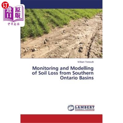 海外直订Monitoring and Modelling of Soil Loss from Southern Ontario Basins 安大略盆地南部土壤流失监测与模拟