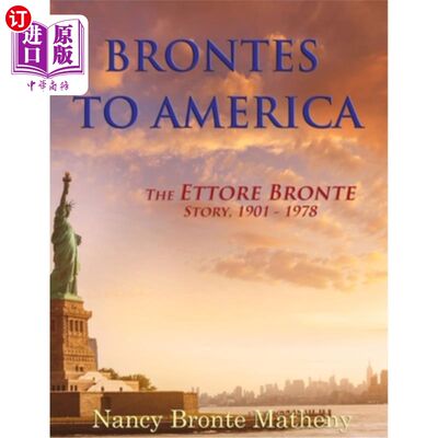 海外直订Brontes to America: The Ettore Bronte Story, 1901 - 1978 勃朗特到美国:埃托雷·勃朗特的故事，1901 - 1978