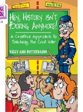 海外直订Hey, History Isn't Boring Anymore! A Creative Approach to Teaching the Civil War 嘿，历史不再无聊!创造性地