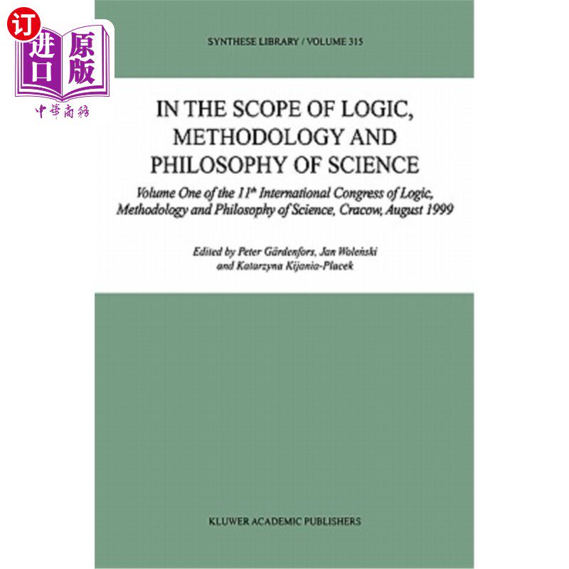 海外直订In the Scope of Logic, Methodology and Philosophy of Science: Volume One of the  《逻辑学、方法论与科学哲学
