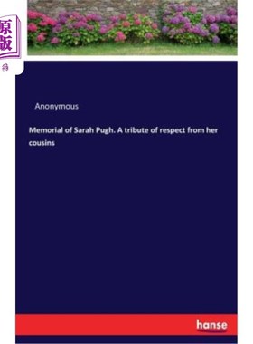 海外直订Memorial of Sarah Pugh. A tribute of respect from her cousins 莎拉·普格纪念馆。表兄妹们对她的敬意