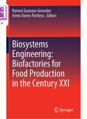 海外直订Biosystems Engineering: Biofactories for Food Production in the Century XXI 生物系统工程:二十一世纪食品生产的生