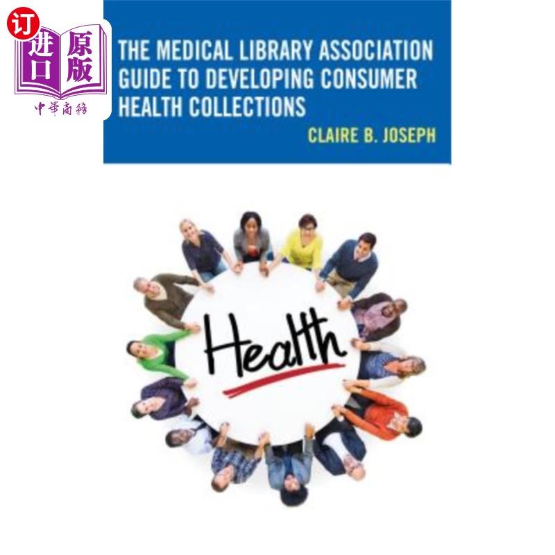 海外直订The Medical Library Association Guide to Developing Consumer Health Collections 医学图书馆协会制定消费者健