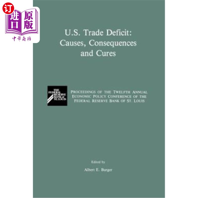 海外直订U.S. Trade Deficit: Causes, Consequences, and Cures: Proceedings of the Twelth A 美国贸易赤字：原因、后果和
