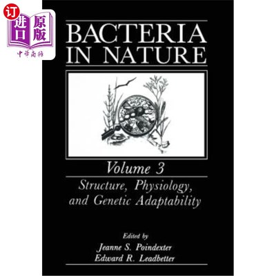 海外直订Bacteria in Nature: Volume 3: Structure, Physiology, and Genetic Adaptability 自然界中的细菌：第3卷：结构、