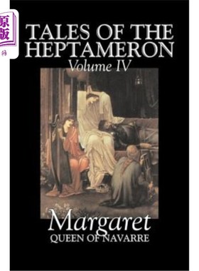 海外直订Tales of the Heptameron, Vol. IV of V by Margaret, Queen of Navarre, Fiction, Cl 纳瓦拉女王玛格丽特的《赫塔