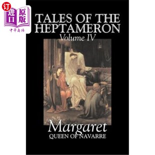 海外直订Tales of the Heptameron, Vol. IV of V by Margaret, Queen of Navarre, Fiction, Cl 纳瓦拉女王玛格丽特的《赫塔