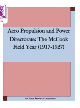 海外直订Aero Propulsion and Power Directorate: The McCook Field Year (1917-1927 航空推进和动力理事会:麦库克场年(191