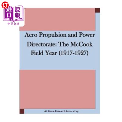 海外直订Aero Propulsion and Power Directorate: The McCook Field Year (1917-1927 航空推进和动力理事会:麦库克场年(191