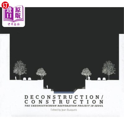 海外直订Deconstruction/Construction: The Cheonggyecheon Restoration Project in Seoul 解构/建造:首尔清溪川修复项目