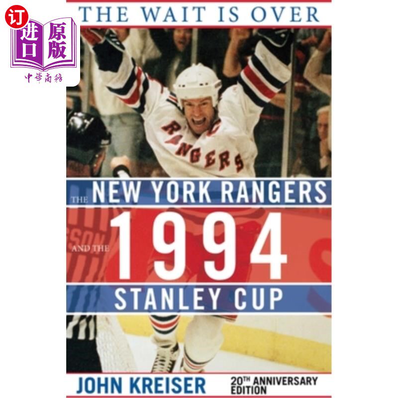 海外直订The Wait Is Over: The New York Rangers and the 1994 Stanley Cup 等待结束：纽约游骑兵队和1994年斯坦利杯
