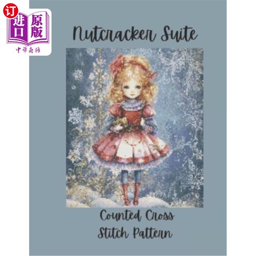 海外直订Nutcracker Suite: Counted Cross Stitch Pattern Design Inspired by the Classic Ba 胡桃夹子套件：计算十字绣图