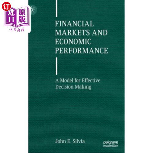 海外直订Financial Markets and Economic Performance: A Model for Effective Decision Makin 金融市场与经济绩效:一个有
