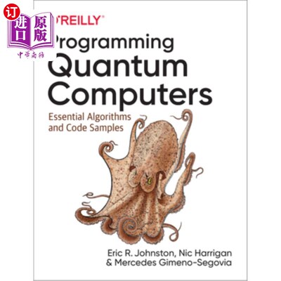 海外直订Programming Quantum Computers: Essential Algorithms and Code Samples 量子计算机程序设计：基本算法和代码样本