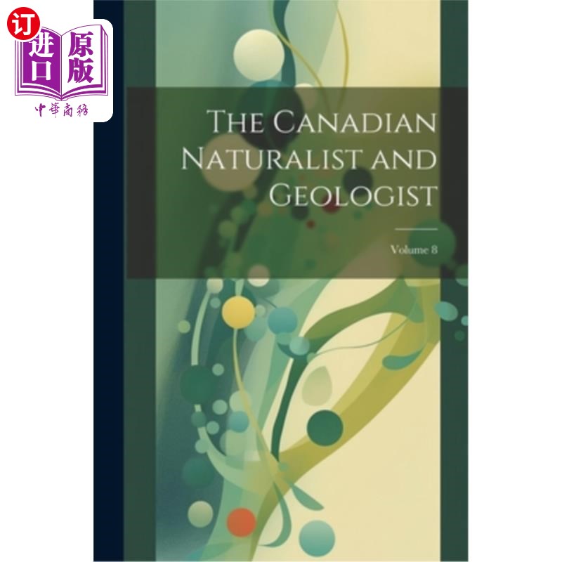 海外直订The Canadian Naturalist and Geologist; Volume 8 加拿大自然学家和地质学家；卷8