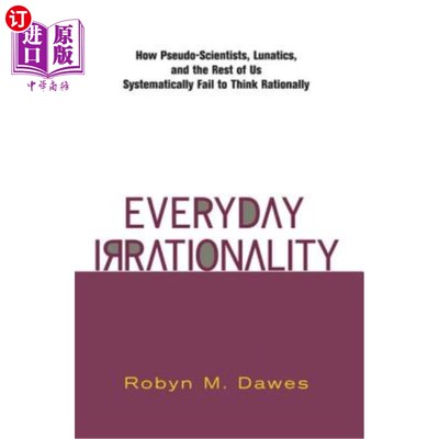 海外直订Everyday Irrationality: How Pseudo- Scientists, Lunatics, and the Rest of Us Sys 日常的非理性:伪科学家、疯