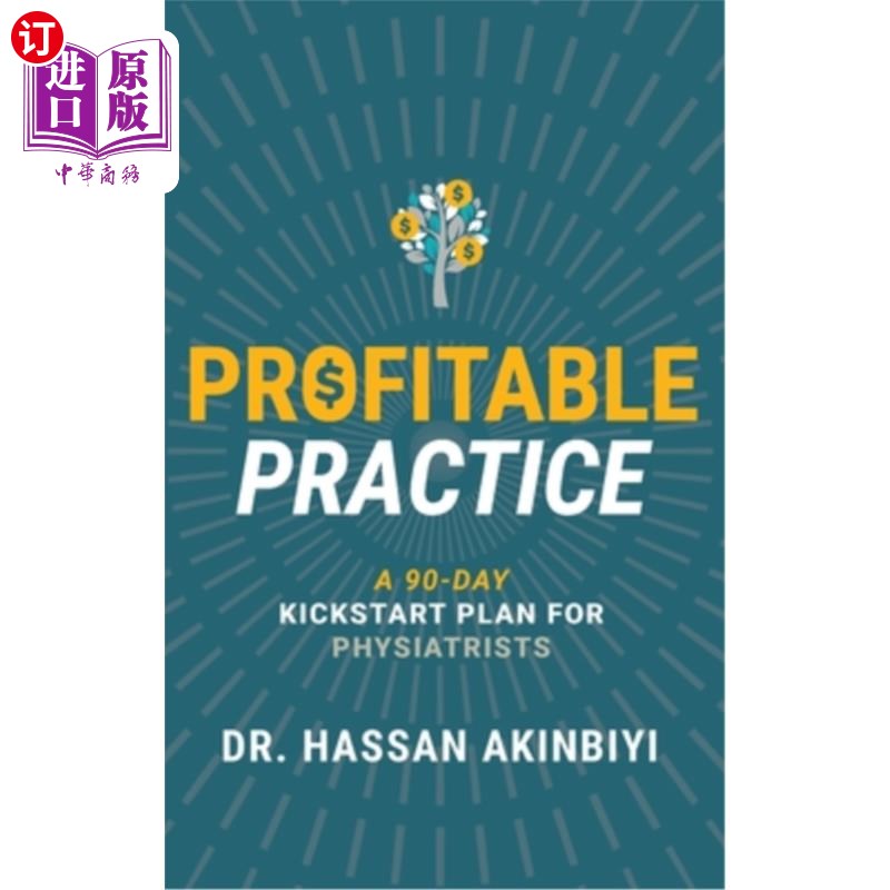 海外直订医药图书Profitable Practice: A 90-Day Kickstart Plan for Physiatrists 有利可图的实践:90天启动计划为理疗医生