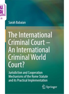 海外直订The International Criminal Court - An International Criminal World Court?: Juris 国际刑事法院——国际刑事法
