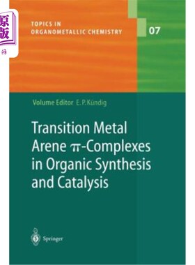 海外直订Transition Metal Arene π-Complexes in Organic Synthesis and Catalysis 过渡金属芳烃π-有机合成和催化