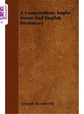 海外直订A Compendious Anglo-Saxon and English Dictionary 简明的盎格鲁-撒克逊和英语词典