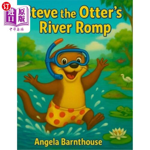 海外直订Steve the Otter's River Romp: A silly splash inspired by a real otter! 史蒂夫水獭的河嬉闹：一个愚蠢的水花的