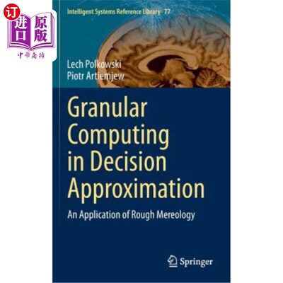 海外直订Granular Computing in Decision Approximation: An Application of Rough Mereology 决策近似中的粒度计算：粗糙