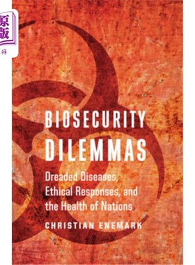 海外直订医药图书Biosecurity Dilemmas: Dreaded Diseases, Ethical Responses, and the Health of Nat 《生物安全困境:可