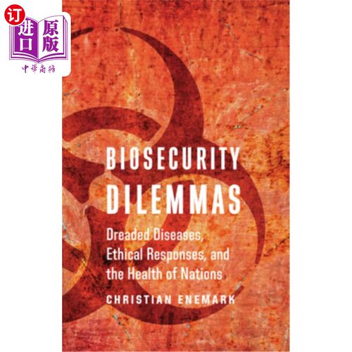 海外直订医药图书Biosecurity Dilemmas: Dreaded Diseases, Ethical Responses, and the Health of Nat 《生物安全困境:可
