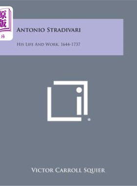 海外直订Antonio Stradivari: His Life and Work, 1644-1737 安东尼奥·斯特拉迪瓦里：他的生活和工作，1644-1737