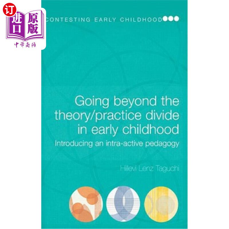 海外直订Going Beyond the Theory/Practice Divide in Early Childhood Education: Introducin 超越幼儿教育的理论/实践界