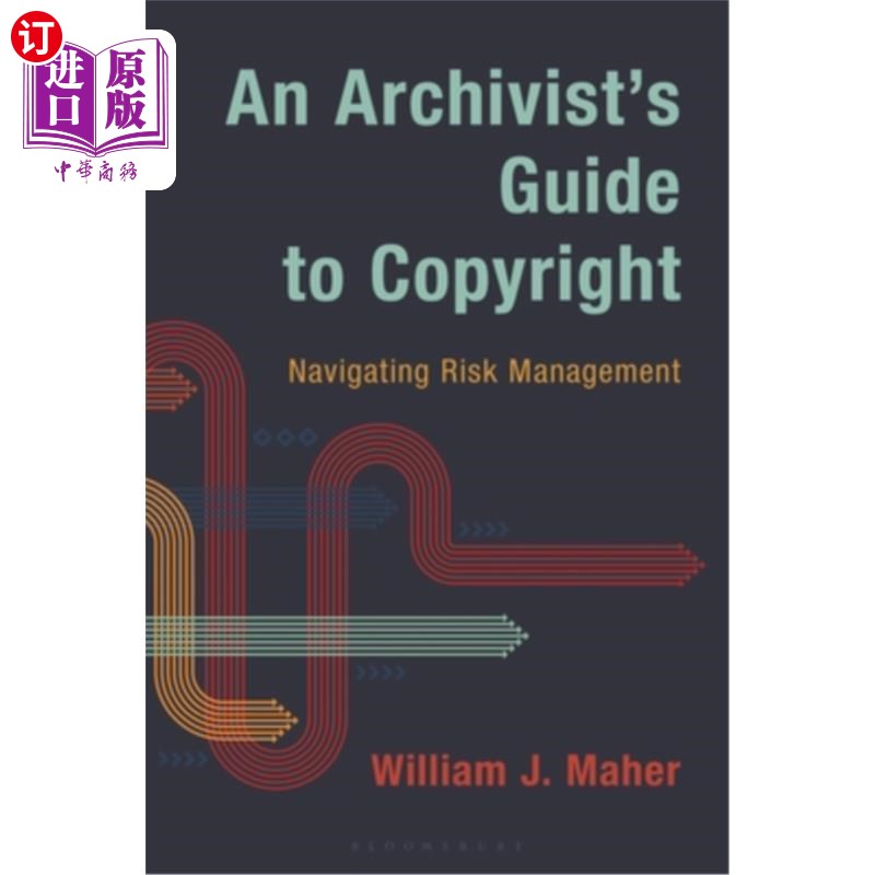海外直订An Archivist's Guide to Copyright: Navigating Risk Management 档案管理员的版权指南:风险管理导航