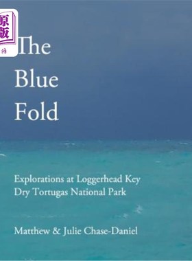 海外直订The Blue Fold: Explorations at Loggerhead Key Dry Tortugas National Park 蓝色褶皱:在洛格海德基干托图加斯国