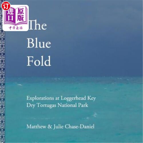 海外直订The Blue Fold: Explorations at Loggerhead Key Dry Tortugas National Park 蓝色褶皱:在洛格海德基干托图加斯国