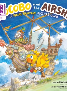 海外直订Chocobo and the Airship: A Final Fantasy Picture Book 巧克力和飞艇:最终幻想图画书