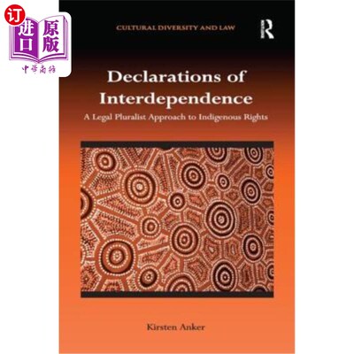 海外直订Declarations of Interdependence: A Legal Pluralist Approach to Indigenous Rights 相互依赖宣言：土著权利的法