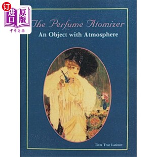 海外直订Perfume Atomizer: An Object with Atmphere 香水喷雾器:一个有气氛的物体