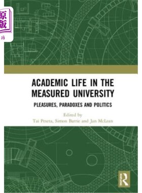 海外直订Academic Life in the Measured University: Pleasures, Paradoxes and Politics 在衡量大学的学术生活:乐趣，悖论