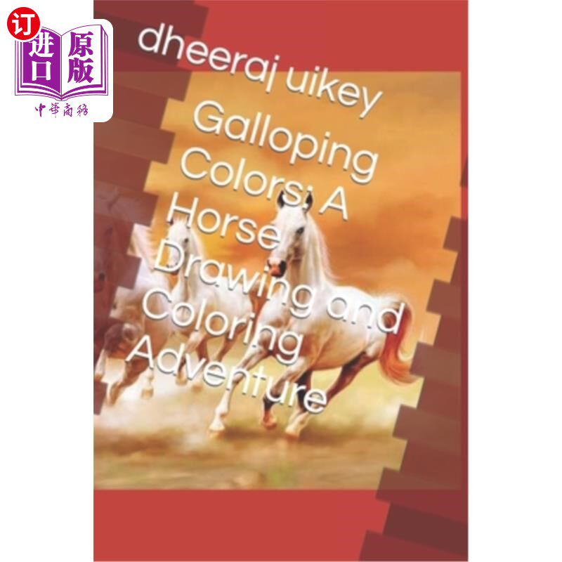 海外直订Galloping Colors: A Horse Drawing and Coloring Adventure 奔腾的颜色：一匹马的绘画和着色冒险