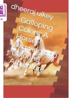 海外直订Galloping Colors: A Horse Drawing and Coloring Adventure 奔腾的颜色：一匹马的绘画和着色冒险