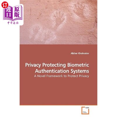 海外直订Privacy Protecting Biometric Authentication Systems 隐私保护生物认证系统