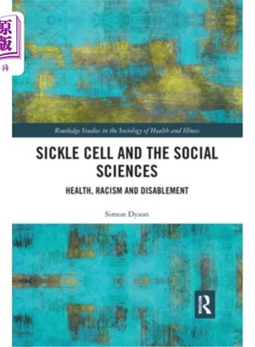 海外直订医药图书Sickle Cell and the Social Sciences: Health, Racism and Disablement 镰状细胞病和社会科学:健康、种族