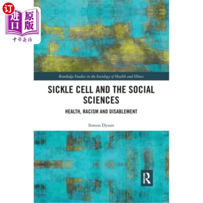 海外直订医药图书Sickle Cell and the Social Sciences: Health, Racism and Disablement 镰状细胞病和社会科学:健康、种族